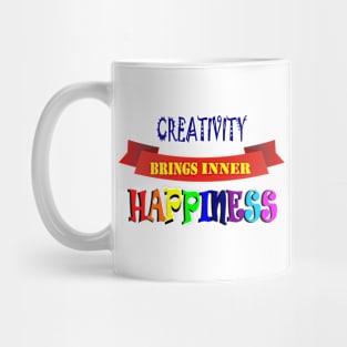 Creativity brings inner happiness. Mug